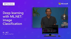 使用 ML.NET 进行深度学习：图像分类 [共 8 个]