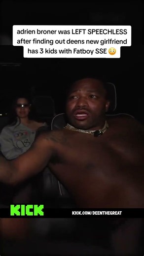 Adrien Broner was SPEECHLESS after finding out Deen’s NEW girl has 3 KIDS with Fatboy SSE… 😳😬
