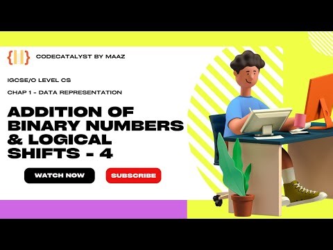 Data Representation # 4 | Addition of Binary Numbers & Logical Shifts | IGCSE/OL Computer Science