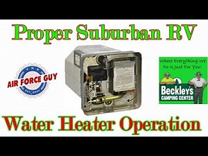 Explaining Proper Operation of the Suburban RV Water Heater - w/"The Air Force Guy"