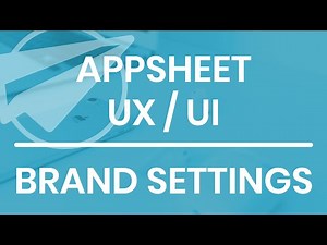 AppSheet UX/UI || Brand Setting