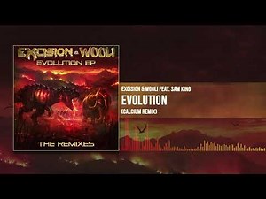 Excision x Wooli feat Sam King - Evolution (Calcium Remix) | Evolution EP: The Remixes