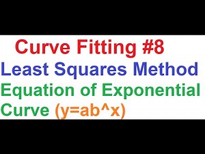 Curve Fitting 8- Least Squares Method_Equation of Exponential Curve (y=ab^x)