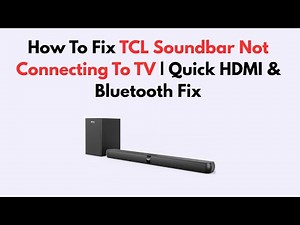How To Fix TCL Soundbar Not Connecting To TV | Quick HDMI & Bluetooth Fix