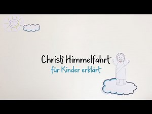 Christi Himmelfahrt für Kinder erklärt