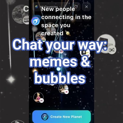 Chat your way: memes & bubbles