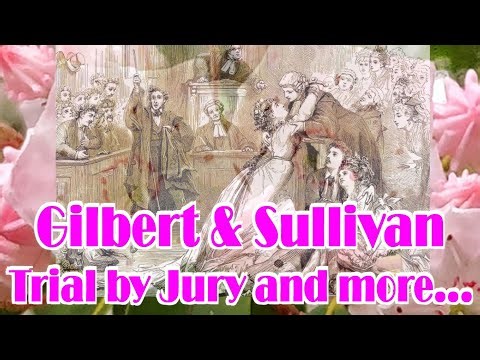 Gilbert & Sullivan: Trial By Jury and more…