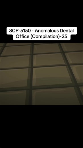 SCP-5150 - Anomalous Dental Office (Compilation)-25 | SCP