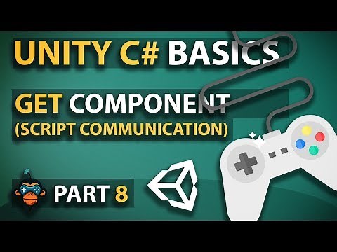 Unity C# Basics - Part 8 - Get Component (Script Communication)