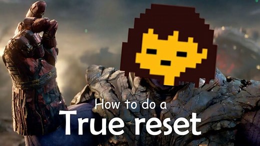 How to do a True Reset in Undertale!