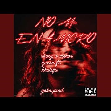 NO ME ENAMORO (feat. menor queen, shory & kHALIFA)
