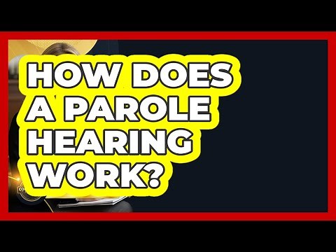How Does A Parole Hearing Work? - Courtroom Chronicles