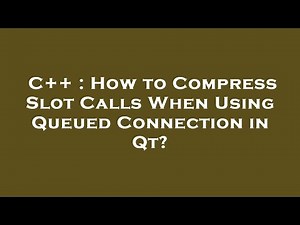 C++ : How to Compress Slot Calls When Using Queued Connection in Qt?