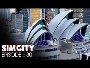 SimCity :: Episode 30 :: Opera House