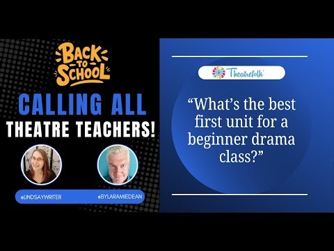 Calling All Theatre Teachers: What’s the best first unit for a beginner drama class?