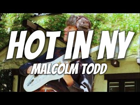 Malcolm Todd - Hot in NY (Lyrics)