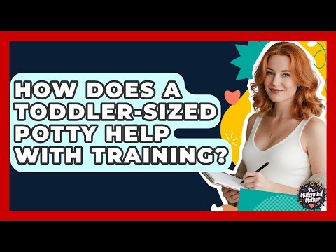 How Does A Toddler-sized Potty Help With Training? - The Millennial Mother