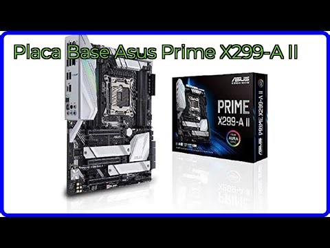 RESEÑA (2025) : Placa Base Asus Prime X299-A II. DETALLES ESENCIALES