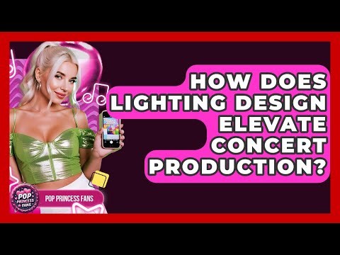 How Does Lighting Design Elevate Concert Production? - Pop Princess Fans