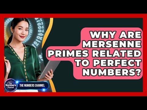 Why Are Mersenne Primes Related To Perfect Numbers? - The Numbers Channel