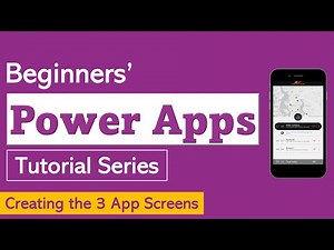 Power Apps for Beginners | V3 Creating the 3 App Screens
