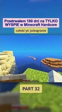 Przetrwałem 100 dni na BEZLUDNEJ WYSPIE w Minecraft Hardcore - part 32