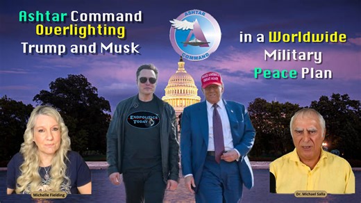 Ashtar Command is overlighting Trump and Musk in a Worldwide Military Peace Plan