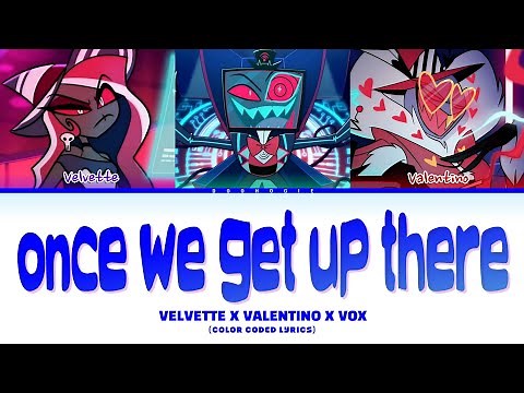 VELVETTE, VOX & VALENTINO 'Once We Get Up There' Lyrics (From Hazbin Hotel s2)