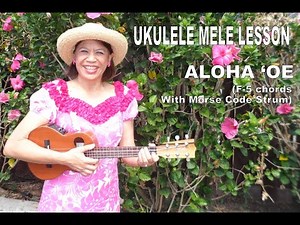Ukulele Mele Lesson | Aloha Oe | F-5 with Morse Code Strum (revised)