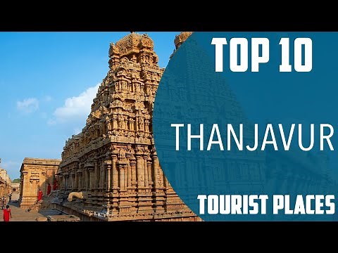 Top 10 Best Tourist Places to Visit in Thanjavur | India - English