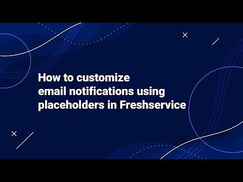 How to Customize Email Notifications using Placeholders in Freshservice