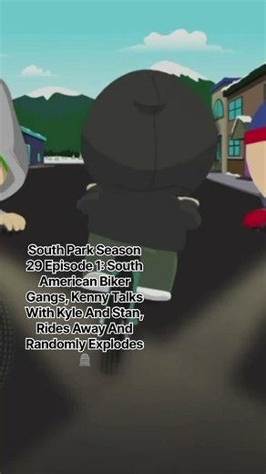 South Park:Season 29 Episode 1:South American Biker Gangs, Kenny Randomly Explodes 🪦