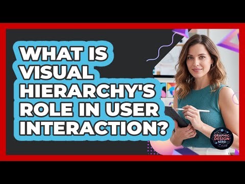 What Is Visual Hierarchy's Role In User Interaction?
