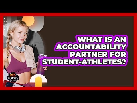 What Is An Accountability Partner For Student-Athletes?