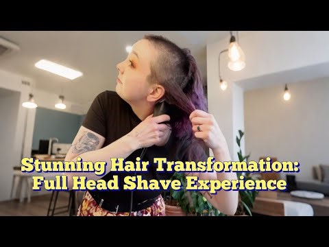 Stunning Hair Transformation: Full Head Shave Experience