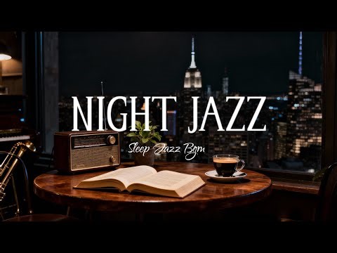 Night Jazz, Late Night Mood Jazz - Relaxing Jazz Piano Music - Sleep Jazz, Sleep Jazz Bgm