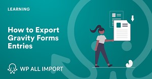 How To Export Gravity Forms Entries - WP All Export