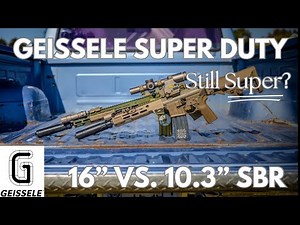 Geissele Super Duty Still Super? 16" vs 10.3" SBR