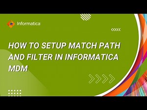 How to Setup Match Path and Filter in Informatica MDM