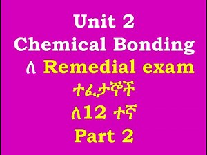 Chemical Bonding /unit 2 part 2 ለ Remedial ፈተና ተፈታኞች /ለ 12ተኛ ክፍል ተማሪወች