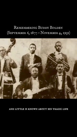 Remembering Charles Joseph "Buddy" Bolden born on September 6, 1877, in New Orleans, Louisiana – he died on November 4, 1931. Bolden is regarded by contemporaries as a key figure in the development of a New Orleans style of rag-time music, which later came to be known as jazz. Many early jazz musicians credited Bolden and the members of his band with being the originators of what came to be known as "jazz", though the term was not in common musical use until after the era of Bolden's prominence.