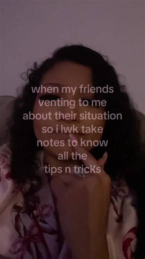Friends Venting? Taking Notes for Future Tips & Tricks!