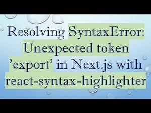 Resolving SyntaxError: Unexpected token 'export' in Next.js with react-syntax-highlighter
