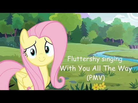Fluttershy singing With You All The Way (PMV)
