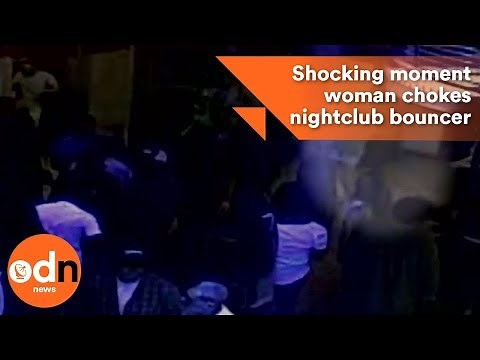 CCTV footage: Shocking moment woman chokes nightclub bouncer