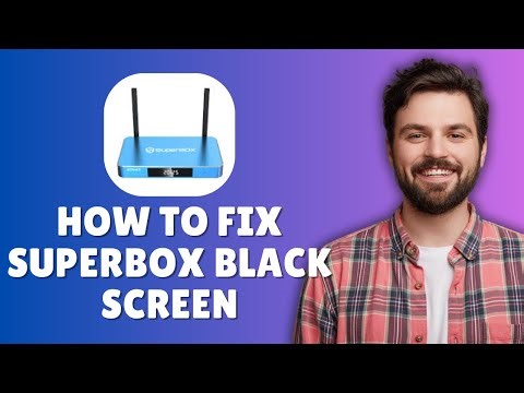 UPDATED! HOW TO FIX SUPERBOX BLACK SCREEN – STEP BY STEP 2026