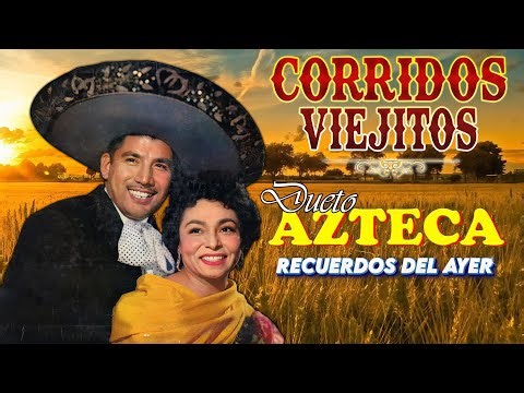 Dueto Azteca 🎤🇲🇽 Puras Buenas Del Rancho 🕺💃 Corridos y Rancheras Viejitas De Dueto Azteca