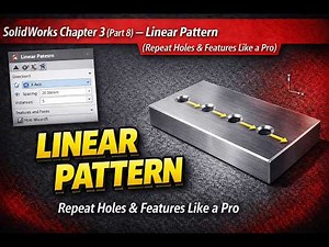 SolidWorks Chapter 3 (Part 8) — Linear Pattern (Repeat Holes & Features Like a Pro)