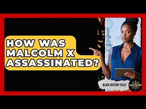 How Was Malcolm X Assassinated? - Black History Files
