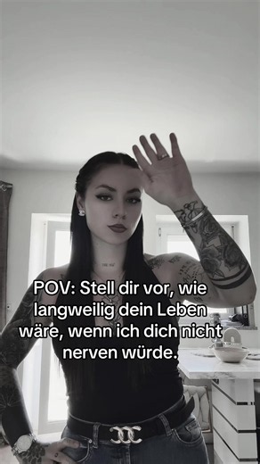 POV: Dein Leben ohne mich wäre langweilig